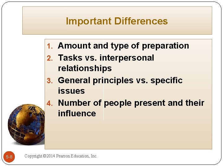 Important Differences 1. Amount and type of preparation 2. Tasks vs. interpersonal relationships 3.