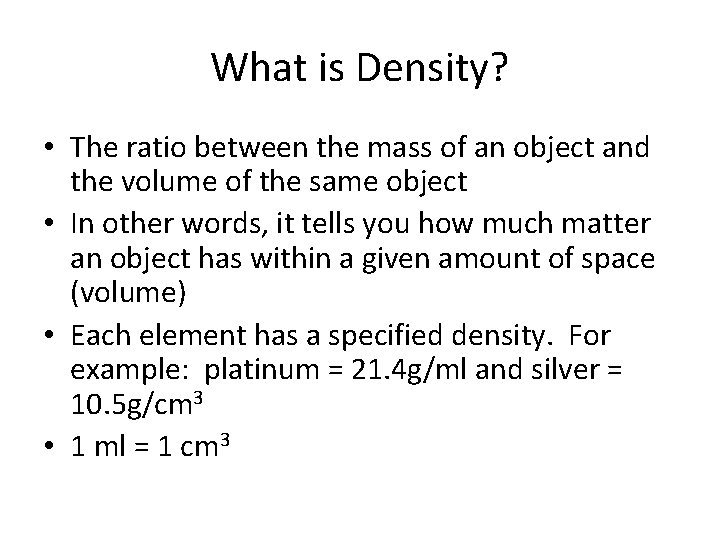 What is Density? • The ratio between the mass of an object and the