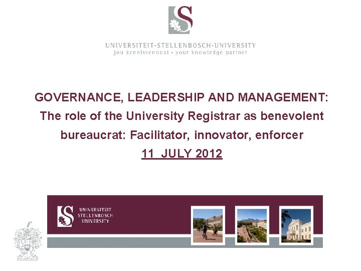 GOVERNANCE, LEADERSHIP AND MANAGEMENT: The role of the University Registrar as benevolent bureaucrat: Facilitator,