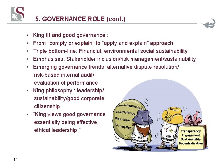 5. GOVERNANCE ROLE (cont. ) • • • King III and good governance :