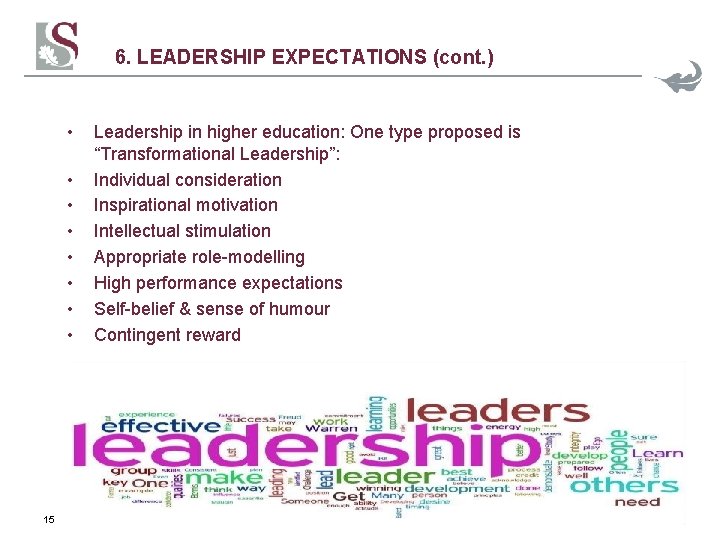 6. LEADERSHIP EXPECTATIONS (cont. ) • • 15 Leadership in higher education: One type