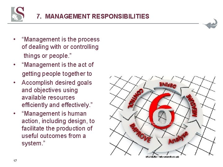 7. MANAGEMENT RESPONSIBILITIES • “Management is the process of dealing with or controlling things