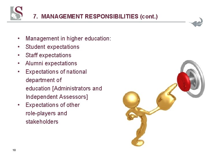 7. MANAGEMENT RESPONSIBILITIES (cont. ) • • • Management in higher education: Student expectations