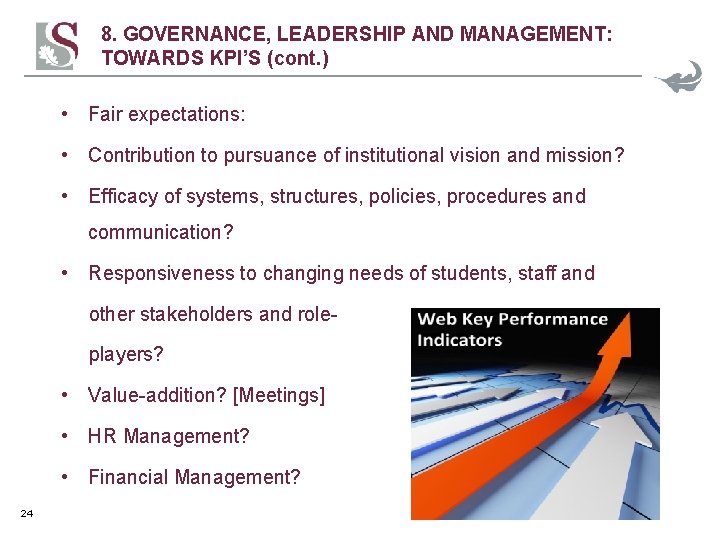 8. GOVERNANCE, LEADERSHIP AND MANAGEMENT: TOWARDS KPI’S (cont. ) • Fair expectations: • Contribution