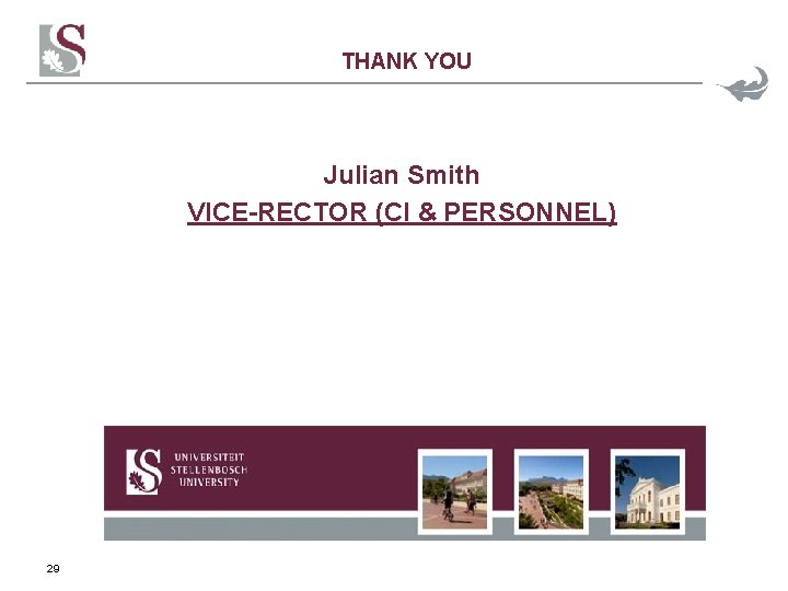 THANK YOU Julian Smith VICE-RECTOR (CI & PERSONNEL) 29 
