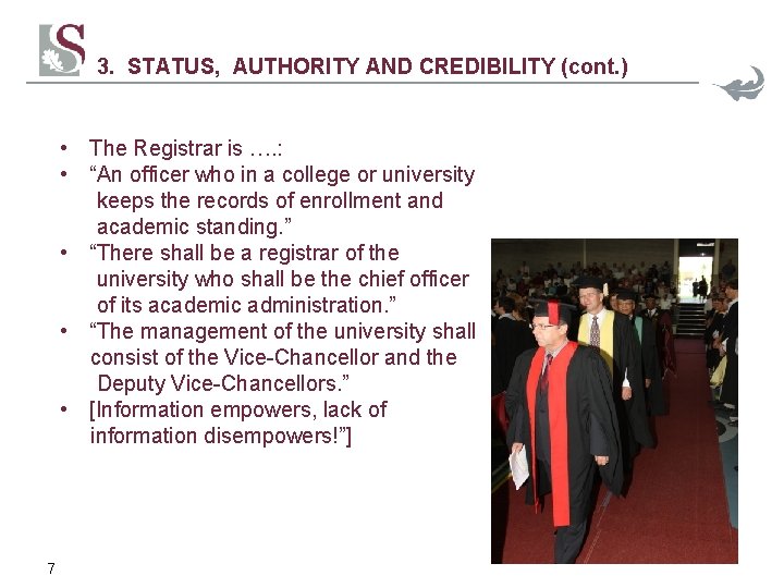 3. STATUS, AUTHORITY AND CREDIBILITY (cont. ) • The Registrar is …. : •