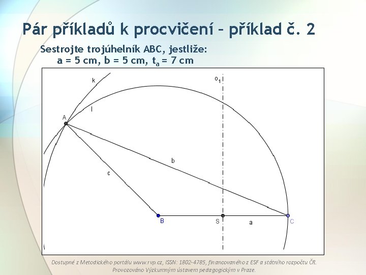 Pár příkladů k procvičení – příklad č. 2 Sestrojte trojúhelník ABC, jestliže: a =