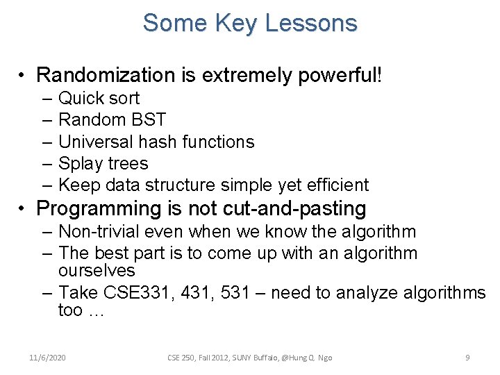 Some Key Lessons • Randomization is extremely powerful! – Quick sort – Random BST