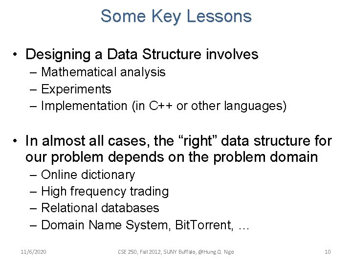 Some Key Lessons • Designing a Data Structure involves – Mathematical analysis – Experiments