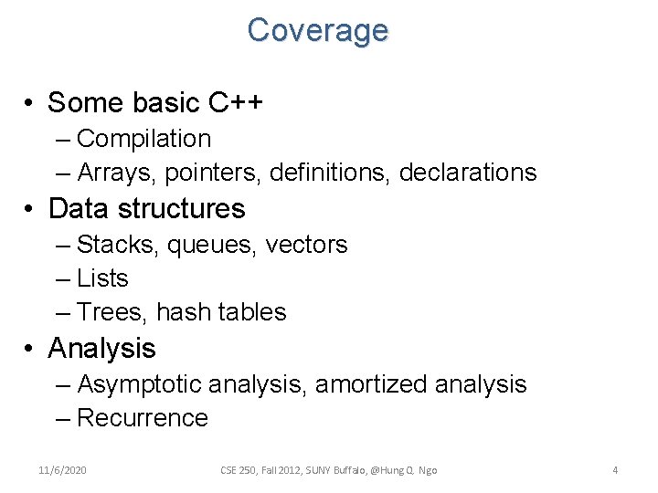 Coverage • Some basic C++ – Compilation – Arrays, pointers, definitions, declarations • Data