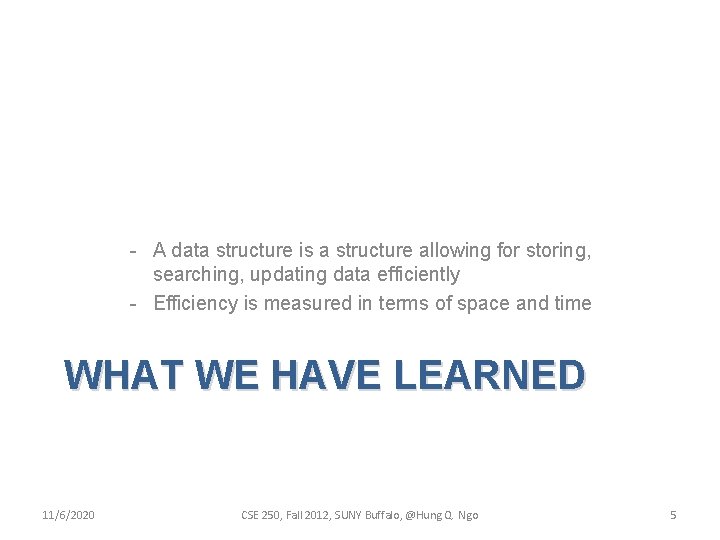 - A data structure is a structure allowing for storing, searching, updating data efficiently