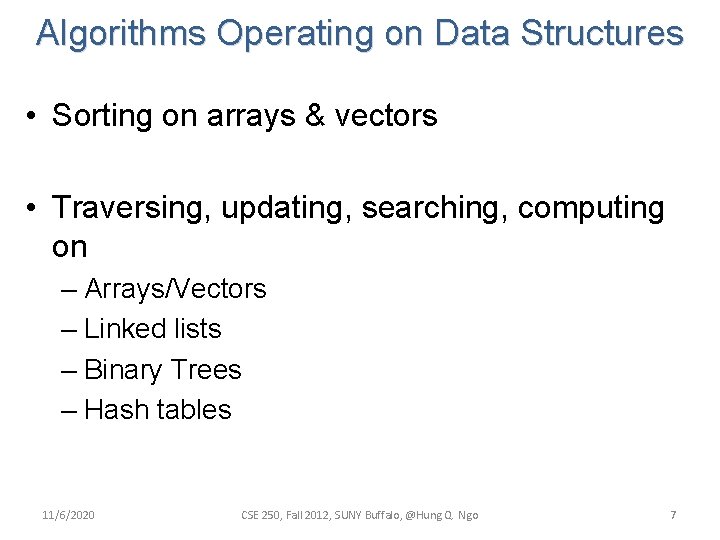 Algorithms Operating on Data Structures • Sorting on arrays & vectors • Traversing, updating,