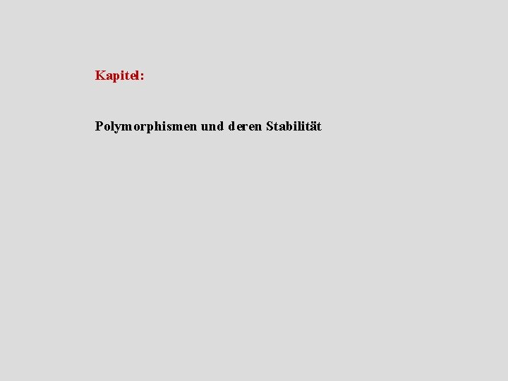 Kapitel: Polymorphismen und deren Stabilität 