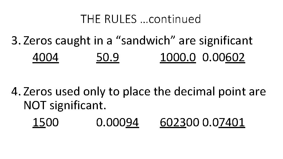 THE RULES …continued 3. Zeros caught in a “sandwich” are significant 4004 50. 9