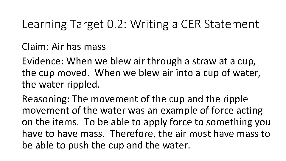 Learning Target 0. 2: Writing a CER Statement Claim: Air has mass Evidence: When