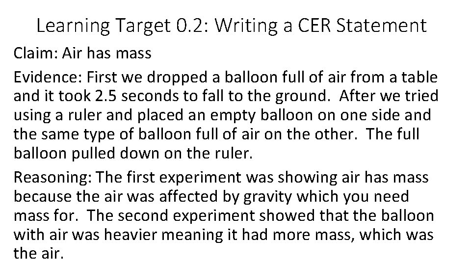 Learning Target 0. 2: Writing a CER Statement Claim: Air has mass Evidence: First