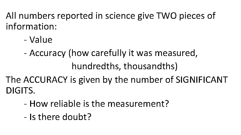 All numbers reported in science give TWO pieces of information: - Value - Accuracy