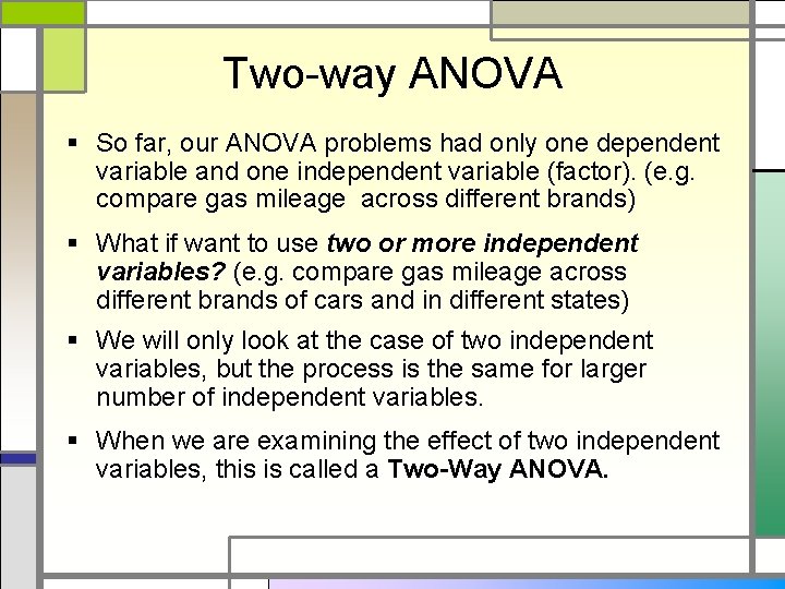 Two-way ANOVA § So far, our ANOVA problems had only one dependent variable and