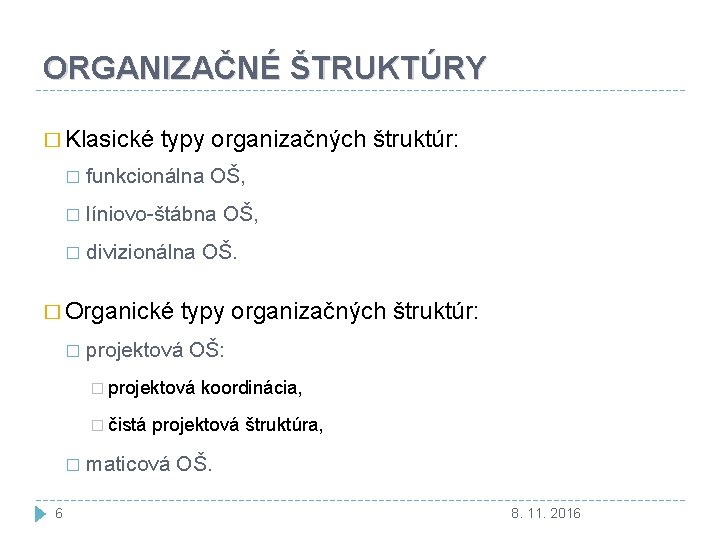 ORGANIZAČNÉ ŠTRUKTÚRY � Klasické typy organizačných štruktúr: � funkcionálna OŠ, � líniovo-štábna OŠ, �