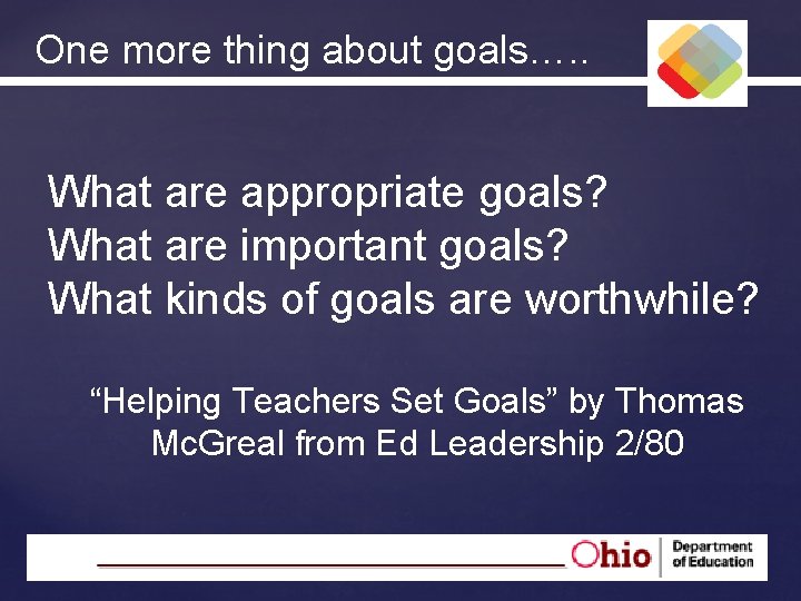 One more thing about goals…. . What are appropriate goals? What are important goals?