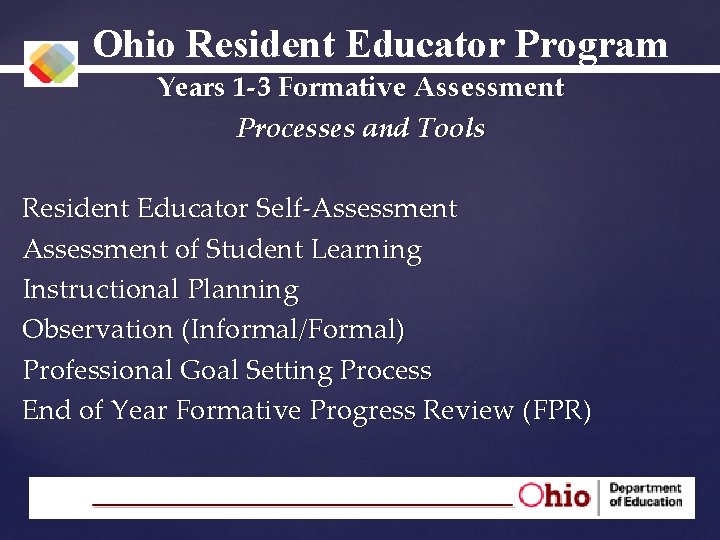 Ohio Resident Educator Program Years 1 -3 Formative Assessment Processes and Tools Resident Educator