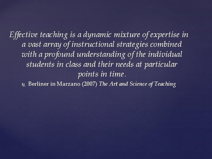 Effective teaching is a dynamic mixture of expertise in a vast array of instructional