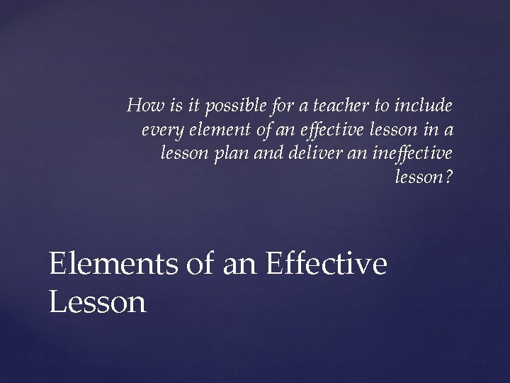 How is it possible for a teacher to include every element of an effective