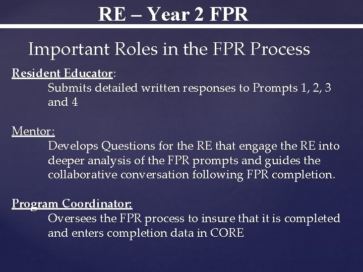 RE – Year 2 FPR Important Roles in the FPR Process Resident Educator: Submits