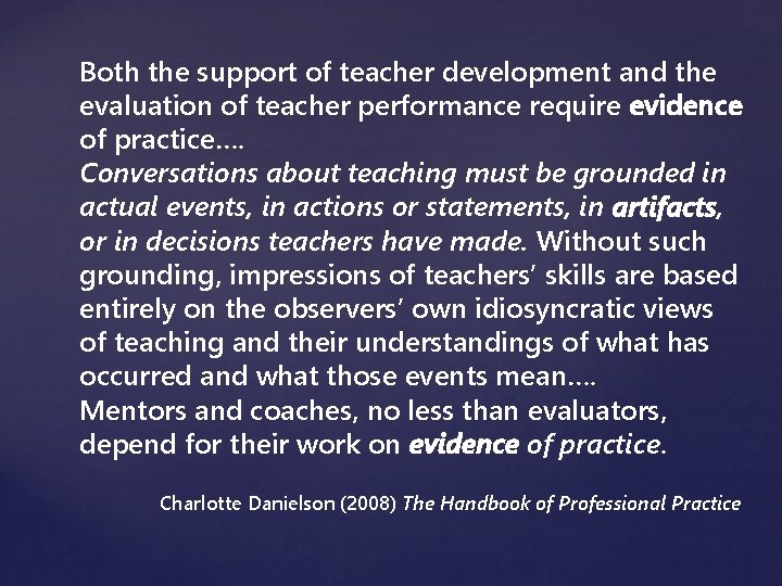 Both the support of teacher development and the evaluation of teacher performance require evidence