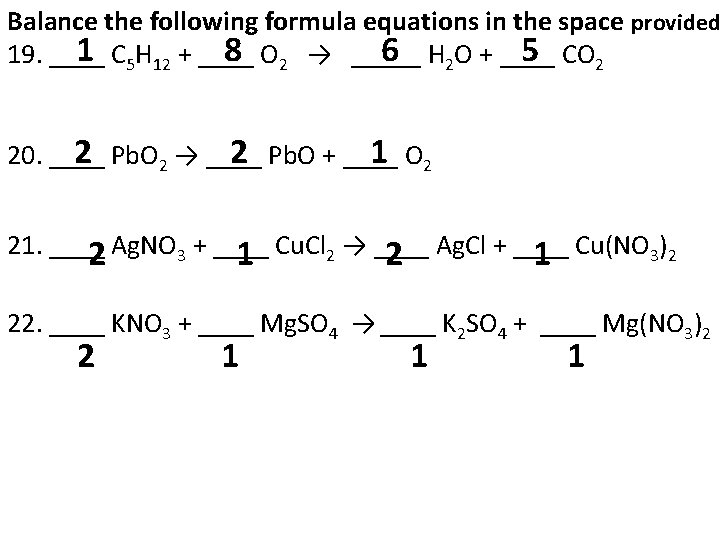 Balance the following formula equations in the space provided 1 8 6 5 19. Balance the following formula equations in the space provided 1 8 6 5 19.