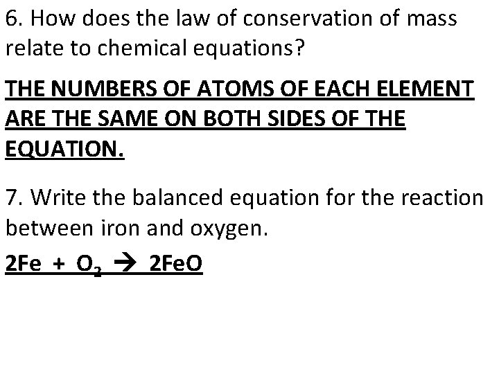 6. How does the law of conservation of mass relate to chemical equations? THE