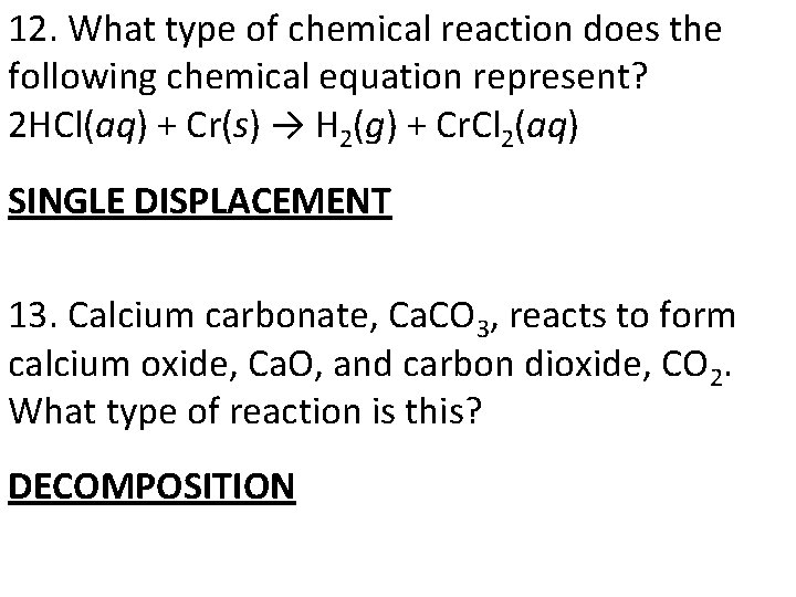12. What type of chemical reaction does the following chemical equation represent? 2 HCl(aq)
