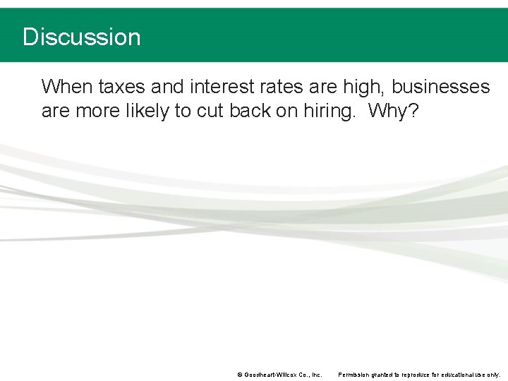 Discussion When taxes and interest rates are high, businesses are more likely to cut