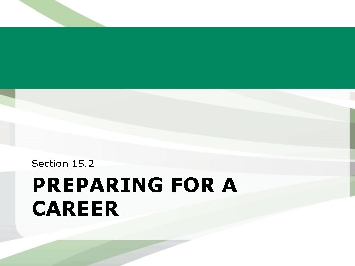 Section 15. 2 PREPARING FOR A CAREER 