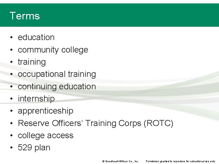 Terms • • • education community college training occupational training continuing education internship apprenticeship