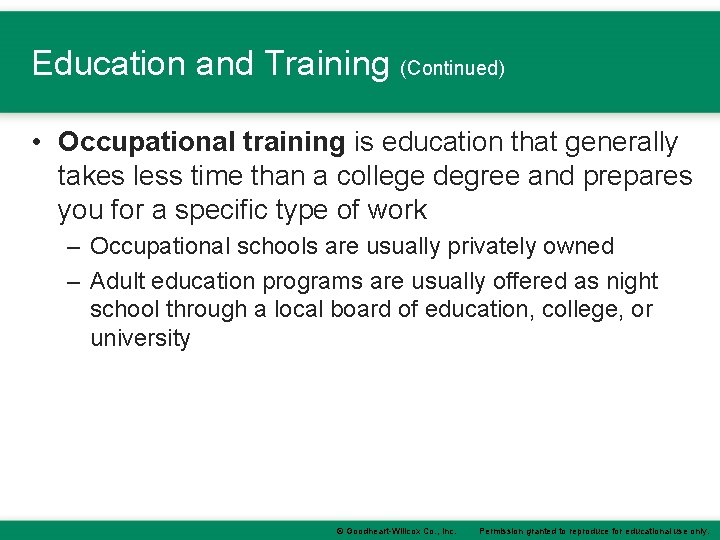Education and Training (Continued) • Occupational training is education that generally takes less time