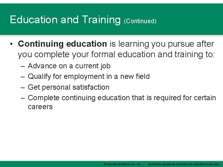 Education and Training (Continued) • Continuing education is learning you pursue after you complete