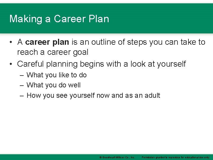 Making a Career Plan • A career plan is an outline of steps you