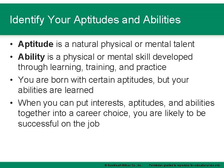 Identify Your Aptitudes and Abilities • Aptitude is a natural physical or mental talent