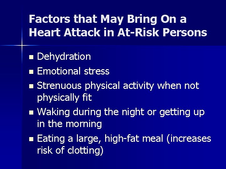 Factors that May Bring On a Heart Attack in At-Risk Persons Dehydration n Emotional