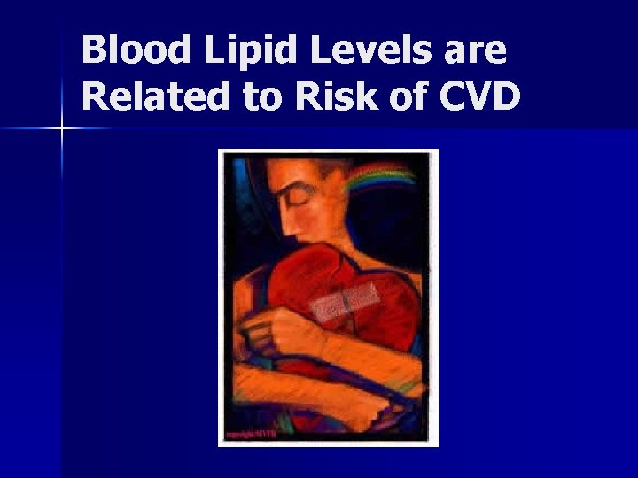 Blood Lipid Levels are Related to Risk of CVD 