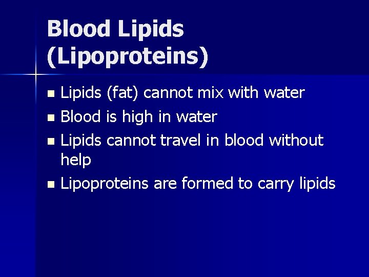 Blood Lipids (Lipoproteins) Lipids (fat) cannot mix with water n Blood is high in