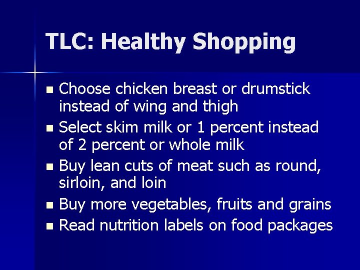 TLC: Healthy Shopping Choose chicken breast or drumstick instead of wing and thigh n