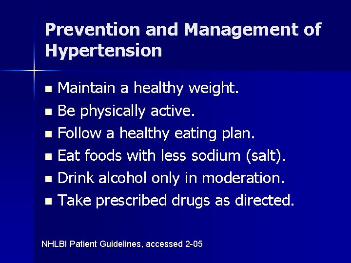 Prevention and Management of Hypertension Maintain a healthy weight. n Be physically active. n