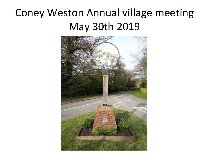 Coney Weston Annual village meeting May 30 th 2019 