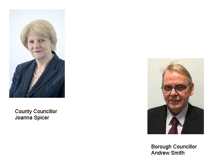 County Councillor Joanna Spicer Borough Councillor Andrew Smith 