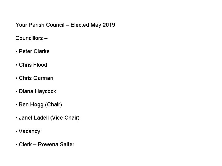 Your Parish Council – Elected May 2019 Councillors – • Peter Clarke • Chris