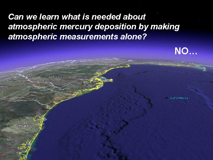 Can we learn what is needed about atmospheric mercury deposition by making atmospheric measurements