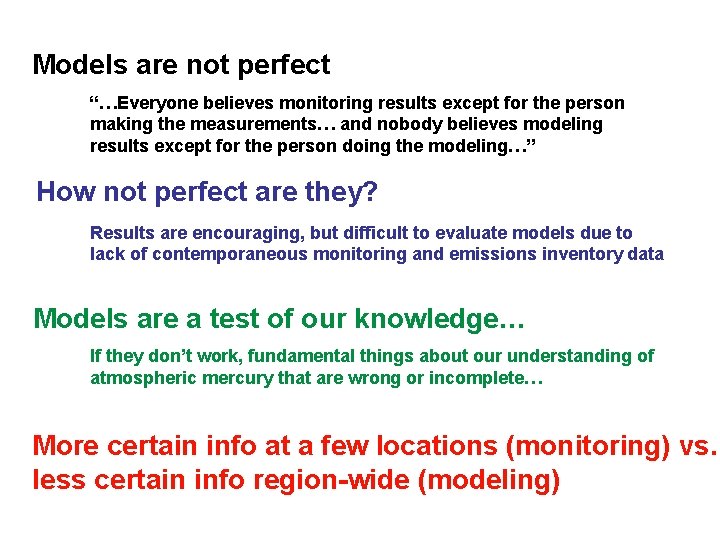 Models are not perfect “…Everyone believes monitoring results except for the person making the