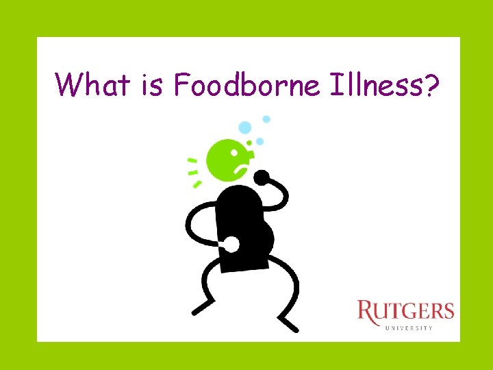 What is Foodborne Illness? 